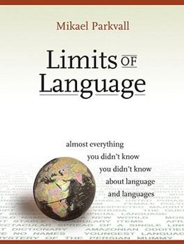 Paperback Limits of Language: Almost Everything You Didn't Know about Language and Languages Book