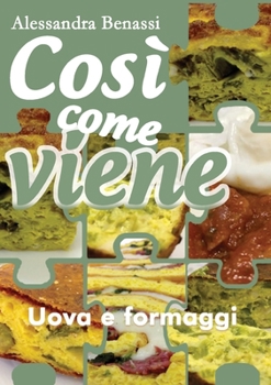 Paperback Così come viene. Uova e formaggi [Italian] Book