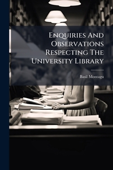 Enquiries And Observations Respecting The University Library ...