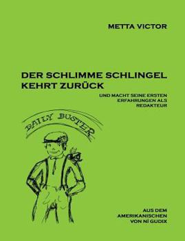 Der schlimme Schlingel kehrt zurück und macht seine ersten Erfahrungen als Redakteur: The Bad Boy at Home, and his Experiences in Trying to Become an