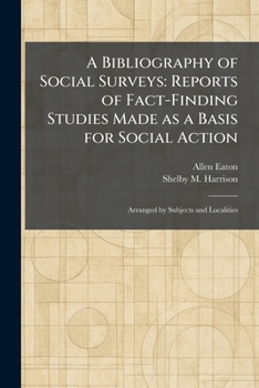 A Bibliography of Social Surveys: Reports of Fact-Finding Studies Made as a Basis for Social Action: Arranged by Subjects and Localities