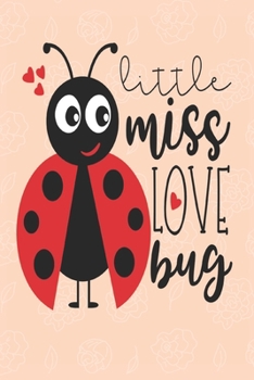 Little miss love bug: great girlfriend gift: Romantic Journal or Planner loving gift for girlfriend, Elegant notebook special gift for girlfriend 100 ... graphics designs good girlfriend gift