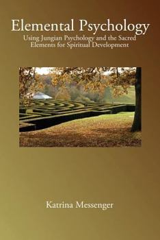 Paperback Elemental Psychology: Using Jungian Psychology and the Sacred Elements for Spiritual Development Book