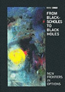 Paperback From Black-Scholes to Black Holes - New Frontiers in Options Book