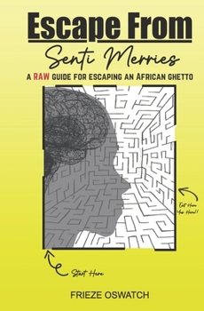 Paperback Escape From Senti Merries: A RAW guide for escaping an African ghetto Book
