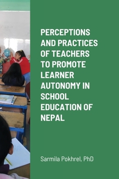 Paperback Perceptions and Practices of Teachers to Promote Learner Autonomy in School Education of Nepal Book