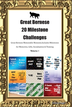 Paperback Great Bernese 20 Milestone Challenges Great Bernese Memorable Moments. Includes Milestones for Memories, Gifts, Socialization & Training Volume 1 Book