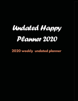 Paperback Undated Happy Planner 2020: 2020 Undated Weekly Planner: Weekly & Monthly Planner, Organizer & Goal Tracker - Organized Chaos Planner 2020 Book