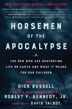Hardcover Horsemen of the Apocalypse: The Men Who Are Destroying Life on Earth--And What It Means for Our Children Book