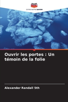 Paperback Ouvrir les portes: Un témoin de la folie [French] Book
