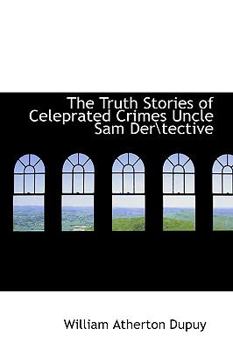 Paperback The Truth Stories of Celeprated Crimes Uncle Sam Der\Tective Book