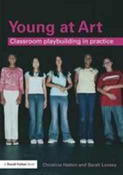 Paperback Young at Art: Classroom Playbuilding in Practice Book