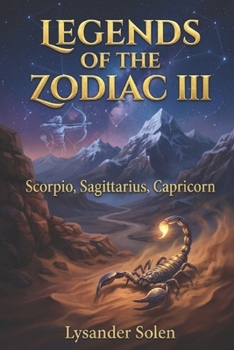 Paperback Legends of the Zodiac III: Scorpio, Sagittarius, Capricorn Book