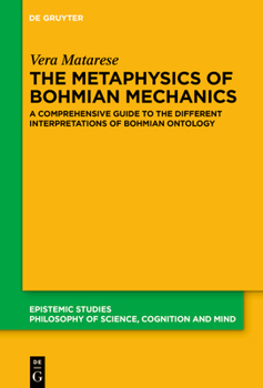 Hardcover The Metaphysics of Bohmian Mechanics: A Comprehensive Guide to the Different Interpretations of Bohmian Ontology Book