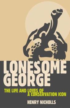 Hardcover Lonesome George: The Life and Loves of a Conservation Icon Book