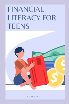 Paperback Financial Literacy for Teens: Smart Monet Habits For A Successful Future Book