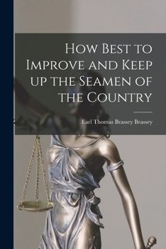 Paperback How Best to Improve and Keep up the Seamen of the Country [microform] Book