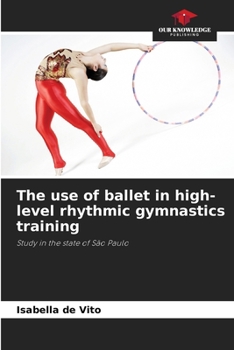 Paperback The use of ballet in high-level rhythmic gymnastics training Book