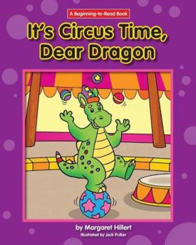 It's Circus Time, Dear Dragon (Beginning to Read-Dear Dragon) - Book  of the Beginning-To-Read
