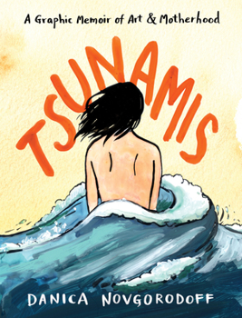 Paperback Tsunamis: A Graphic Memoir of Art and Motherhood Book