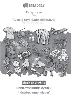 Paperback Tatar (cyrillic characters) (in cyrillic script) - Russkij âzyk (Latinskij bukvy), visual dictionary, BW: BABADADA Tatar (cyrillic characters) (in cyr [Tatar] Book