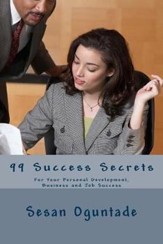 Paperback 99 Success Secrets: For Your Personal Development, Business and Job Success Book