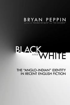 Paperback Black and White: The "Anglo-Indian" Identity in Recent English Fiction Book