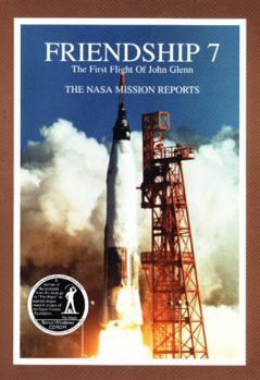 Friendship 7: The NASA Mission Reports (Apogee Books Space Series) - Book #3 of the Apogee Books Space Series