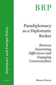 Paperback Paradiplomacy as a Diplomatic Broker: Between Separating Differences and Engaging Commonalities Book