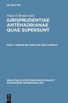 Iurisprudentia Antehadrianae quae supersunt, vol. I: Liberae Rei Publicae Iuris Consulti