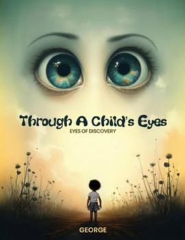 Paperback Through A Child's Eyes - Eyes of Discovery Book