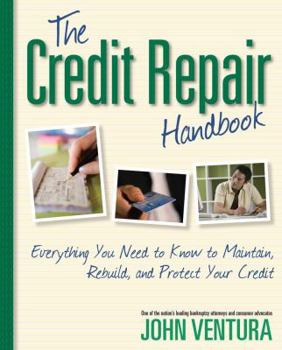 Paperback The Credit Repair Handbook: Everything You Need to Know to Maintain, Rebuild, and Protect Your Credit Book