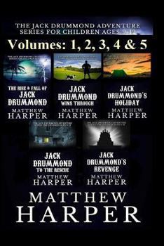 Paperback The Jack Drummond Adventure Series: (Volumes 1, 2, 3, 4 & 5): Kids Books Ages 9-12 Book