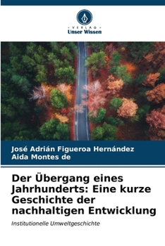 Paperback Der Übergang eines Jahrhunderts: Eine kurze Geschichte der nachhaltigen Entwicklung [German] Book