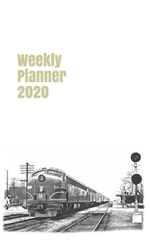 Weekly Planner 2020: calendar organizer agenda for train enthusiasts. 5x8.120 pages. (american railways)