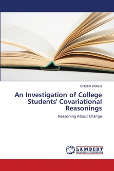 Paperback An Investigation of College Students' Covariational Reasonings Book