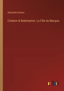 Paperback Création & Redemption. La Fille du Marquis [French] Book