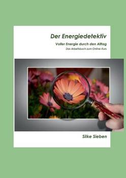 Paperback Der Energiedetektiv: Voller Energie durch den Alltag - Das Arbeitsheft zum Onlinekurs [German] Book