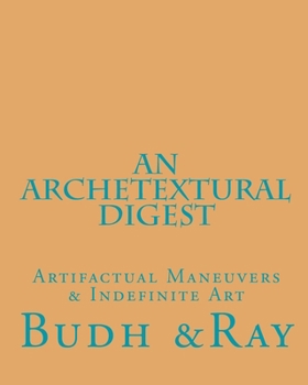 Paperback An Archetextural Digest: Artifactual Maneuvers & Indefinite Art Book