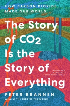 Hardcover The Story of CO2 Is the Story of Everything: How Carbon Dioxide Made Our World [Large Print] Book