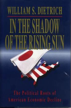 Hardcover In the Shadow of the Rising Sun: The Political Roots of American Economic Decline Book