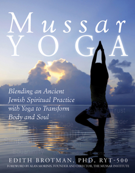 Paperback Mussar Yoga: Blending an Ancient Jewish Spiritual Practice with Yoga to Transform Body and Soul Book