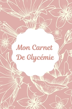 Paperback Carnet de Glyc?mie: Carnet de glyc?mie: Journal de bord pour noter, suivre et contr?ler votre taux de glyc?mie au quotidien pendant 2 ans [French] Book