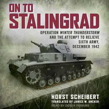 Audio CD On to Stalingrad: Operation Winter Thunderstorm and the Attempt to Relieve Sixth Army, December 1942 Book