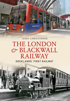 Paperback The London & Blackwall Railway: Dockland's First Railway Book