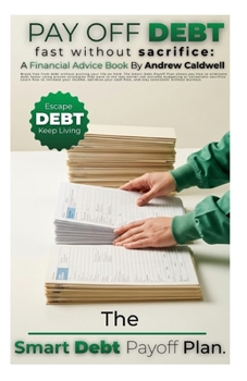 Paperback Pay Off Debt Fast Without Sacrifice: The Smart Debt Payoff Plan Book