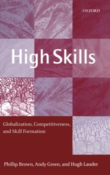 Hardcover High Skills: Globalization, Competitiveness, and Skill Formation Book