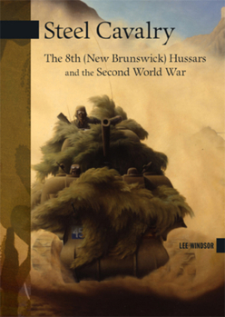Paperback Steel Cavalry: The 8th (New Brunswick) Hussars and the Italian Campaign Book