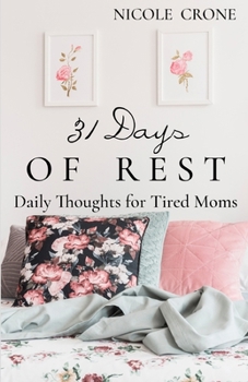 Paperback 31 Days of Rest: Daily Thoughts for Tired Moms Book