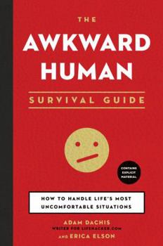 Paperback The Awkward Human Survival Guide: How to Handle Life's Most Uncomfortable Situations Book